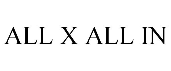  ALL X ALL IN