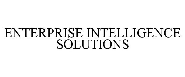 Trademark Logo ENTERPRISE INTELLIGENCE SOLUTIONS