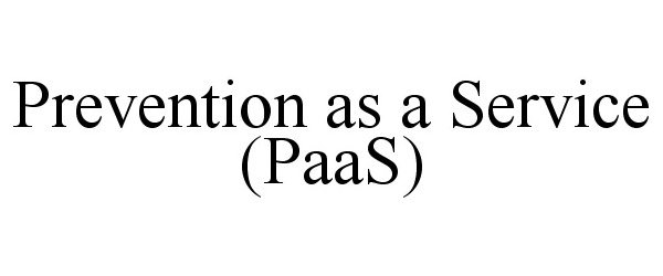  PREVENTION AS A SERVICE (PAAS)