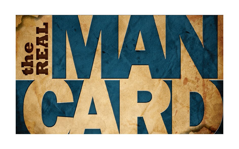  THE REAL MAN CARD