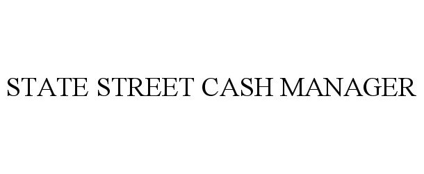 Trademark Logo STATE STREET CASH MANAGER