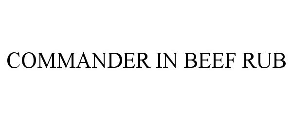 Trademark Logo COMMANDER IN BEEF RUB