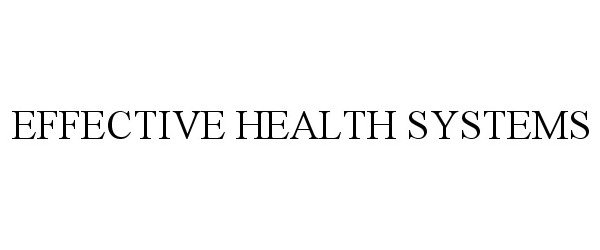 Trademark Logo EFFECTIVE HEALTH SYSTEMS