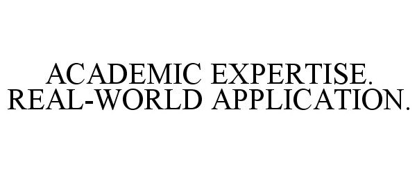  ACADEMIC EXPERTISE. REAL-WORLD APPLICATION.