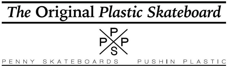 Trademark Logo THE ORIGINAL PLASTIC SKATEBOARD PPPS PENNY SKATEBOARDS PUSHIN PLASTIC