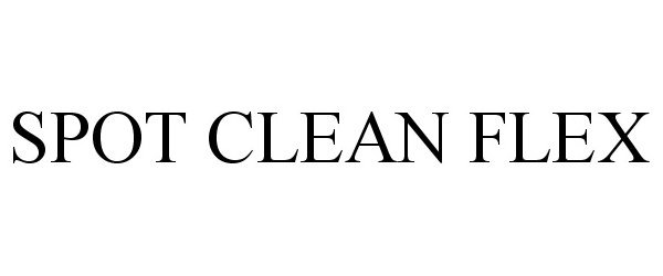 Trademark Logo SPOT CLEAN FLEX
