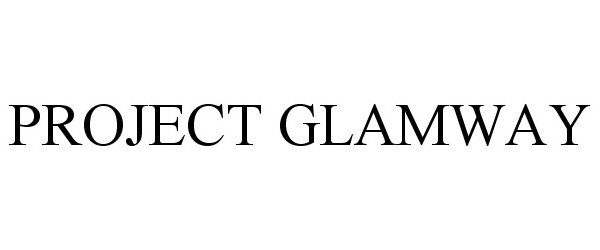  PROJECT GLAMWAY