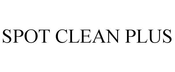 Trademark Logo SPOT CLEAN PLUS