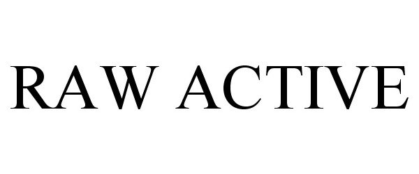 Trademark Logo RAW ACTIVE