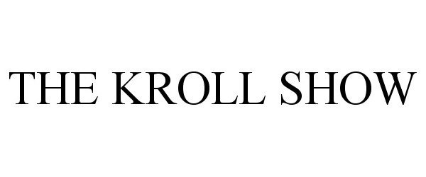  THE KROLL SHOW