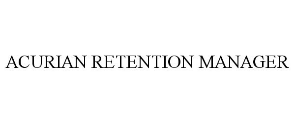 Trademark Logo ACURIAN RETENTION MANAGER