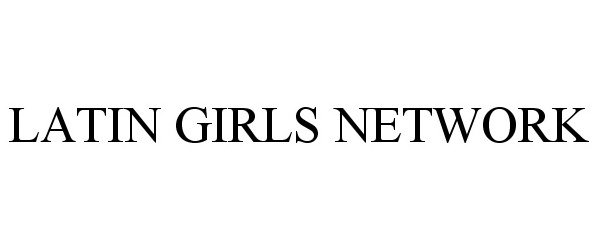  LATIN GIRLS NETWORK