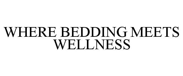  WHERE BEDDING MEETS WELLNESS