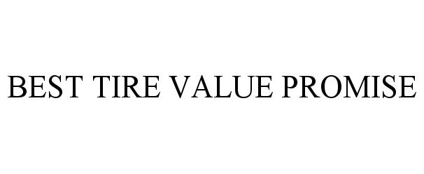 Trademark Logo BEST TIRE VALUE PROMISE