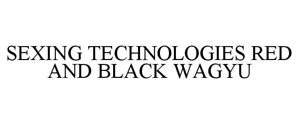  SEXING TECHNOLOGIES RED AND BLACK WAGYU