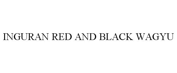  INGURAN RED AND BLACK WAGYU