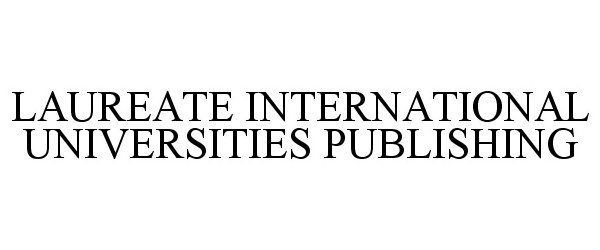  LAUREATE INTERNATIONAL UNIVERSITIES PUBLISHING