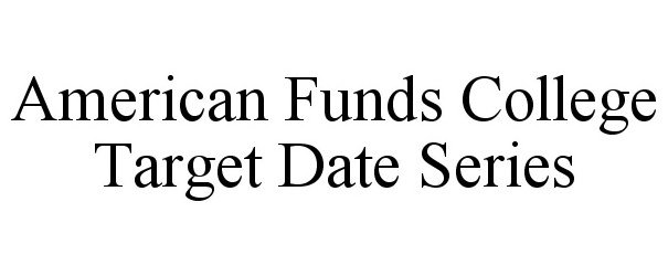  AMERICAN FUNDS COLLEGE TARGET DATE SERIES