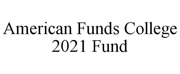  AMERICAN FUNDS COLLEGE 2021 FUND