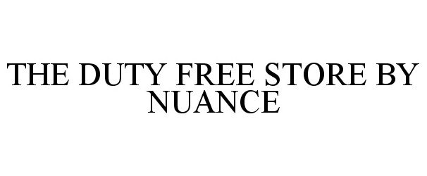 Trademark Logo THE DUTY FREE STORE BY NUANCE