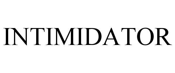 Trademark Logo INTIMIDATOR