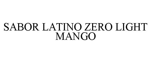 Trademark Logo ZERO LIGHT SABOR LATINO MANGO
