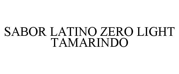 Trademark Logo ZERO LIGHT SABOR LATINO TAMARINDO