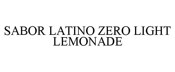 Trademark Logo ZERO LIGHT SABOR LATINO LEMONADE