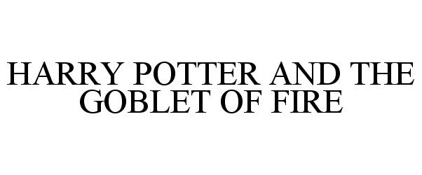  HARRY POTTER AND THE GOBLET OF FIRE