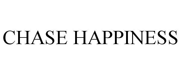 Trademark Logo CHASE HAPPINESS