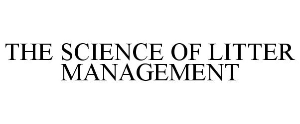 Trademark Logo THE SCIENCE OF LITTER MANAGEMENT