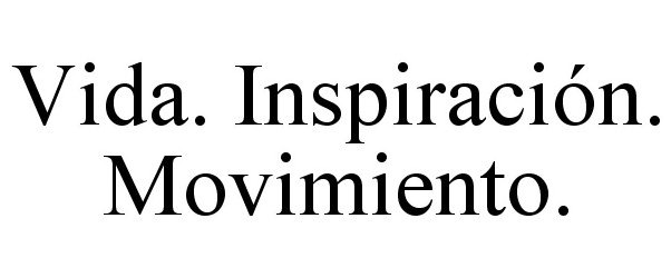 Trademark Logo VIDA. INSPIRACIÃN. MOVIMIENTO.