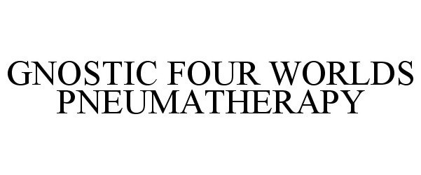 Trademark Logo GNOSTIC FOUR WORLDS PNEUMATHERAPY