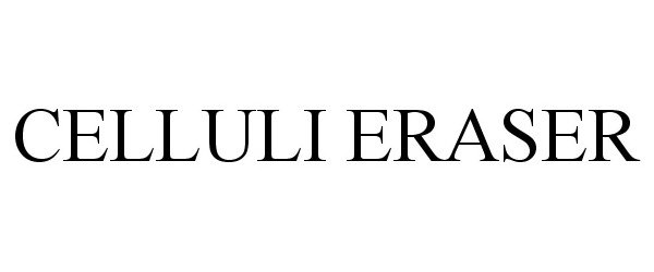 Trademark Logo CELLULI ERASER