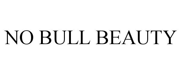 Trademark Logo NO BULL BEAUTY