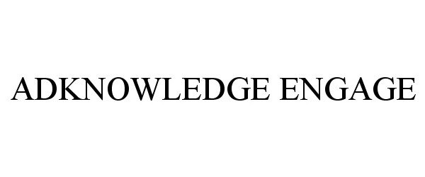 Trademark Logo ADKNOWLEDGE ENGAGE