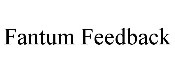 Trademark Logo FANTUM FEEDBACK