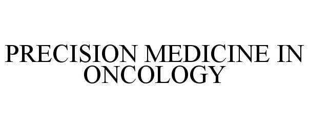 Trademark Logo PRECISION MEDICINE IN ONCOLOGY