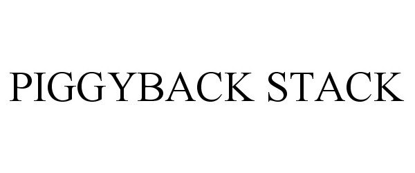Trademark Logo PIGGYBACK STACK