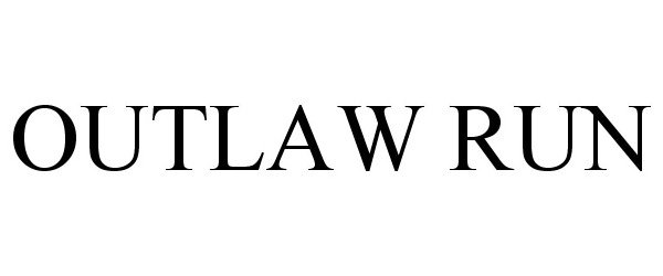 Trademark Logo OUTLAW RUN