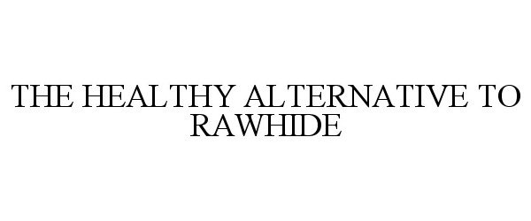  THE HEALTHY ALTERNATIVE TO RAWHIDE