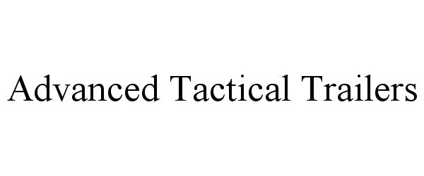  ADVANCED TACTICAL TRAILERS