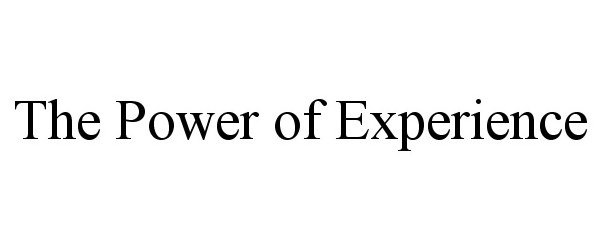 THE POWER OF EXPERIENCE