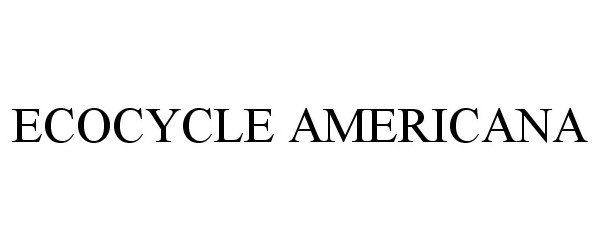 Trademark Logo ECOCYCLE AMERICANA