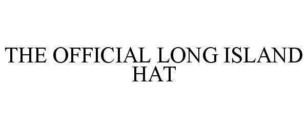 Trademark Logo THE OFFICIAL LONG ISLAND HAT