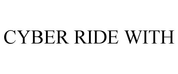Trademark Logo CYBER RIDE WITH