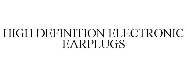  HIGH DEFINITION ELECTRONIC EARPLUGS