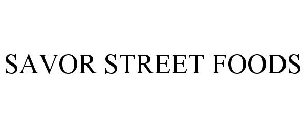 Trademark Logo SAVOR STREET FOODS