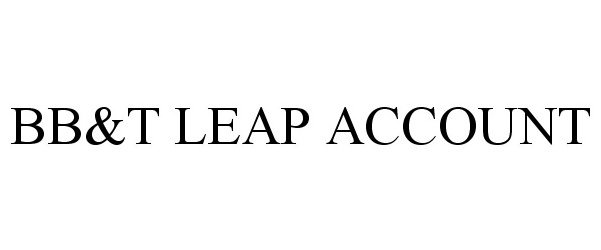 Trademark Logo BB&amp;T LEAP ACCOUNT