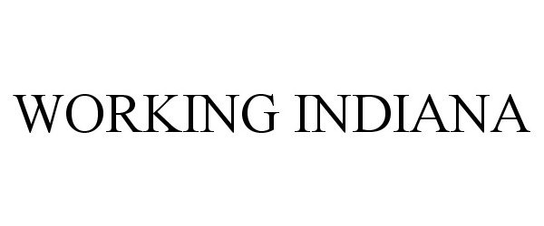 Trademark Logo WORKING INDIANA